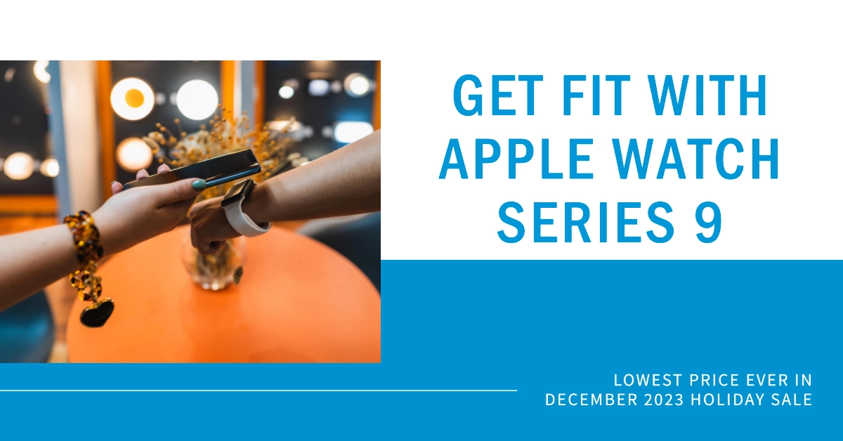 Get the Gift of Fitness and Health: Apple Watch Series 9 Hits Lowest Price Ever in December 2023 Holiday Sale