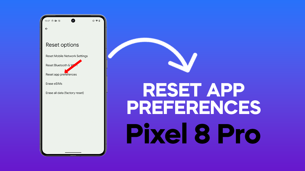 How To Reset App Preferences on Google Pixel 8 Pro 9
