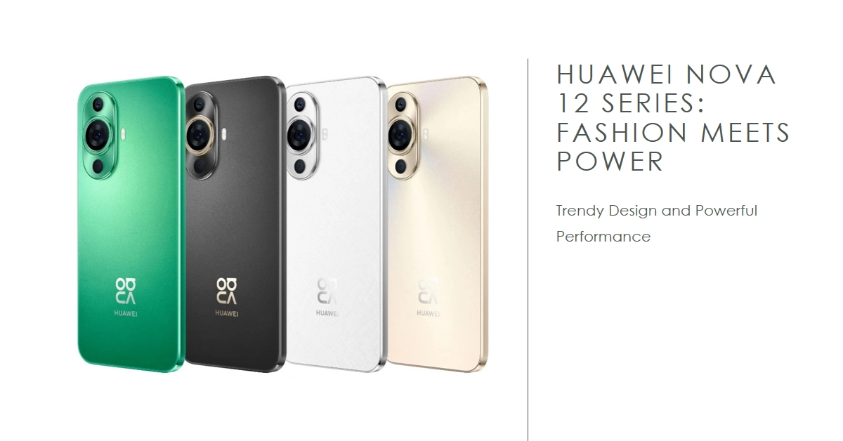 Huawei Nova 12 Series Makes a Fashionable Debut, Boasting Trendy Design and Powerful Performance