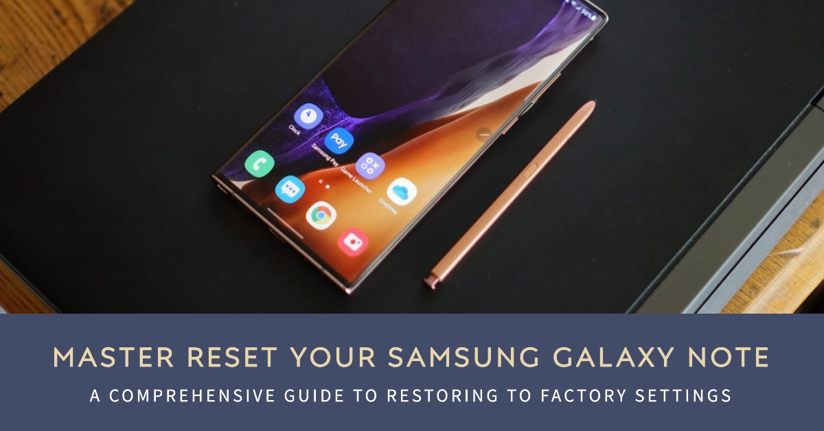Restoring Your Samsung Galaxy Note to Factory Settings: A Comprehensive Guide to Master Reset/Hard Reset