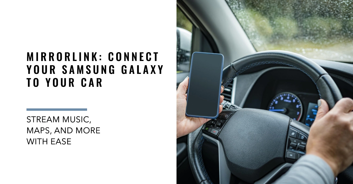How to Connect Your Samsung Galaxy Smartphone to Your Car Using MirrorLink
