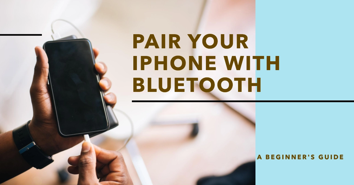 Apple iPhone Bluetooth Pairing Guide for Starters