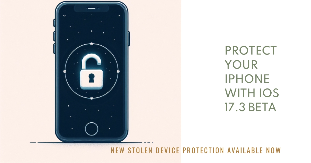 iOS 17.3 Beta Brings New Stolen Device Protection for iPhone