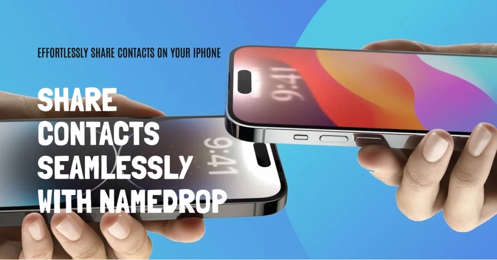 Sharing Contacts Seamlessly with NameDrop on iPhone