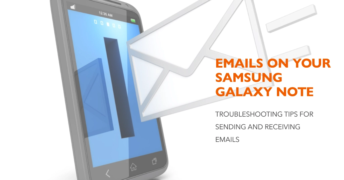 Troubleshooting Samsung Galaxy Note that's Unable to Send/Receive Emails