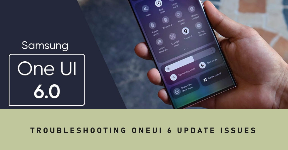 Resolving Common Issues on Samsung Galaxy Devices Following OneUI 6 Update