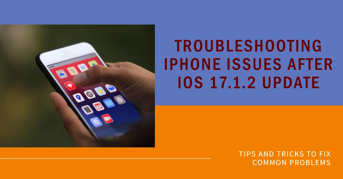 Common Problems on iPhones Following iOS 17.1.2 Update Plus Potential Solutions