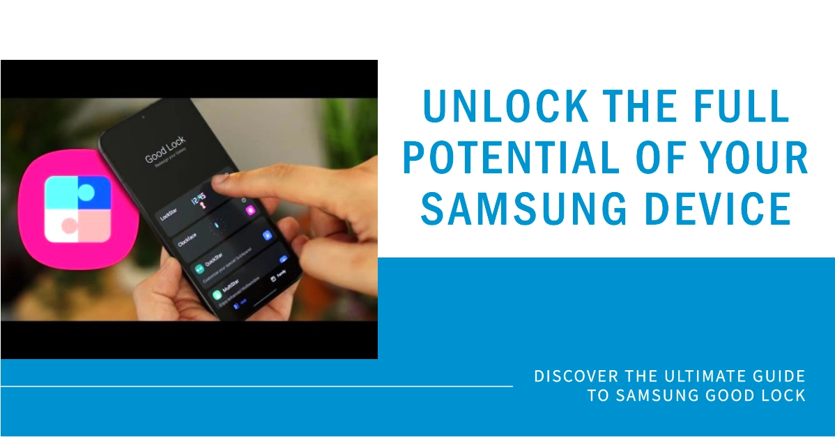 Unleash the Power of Customization: A Comprehensive Guide to Samsung Good Lock
