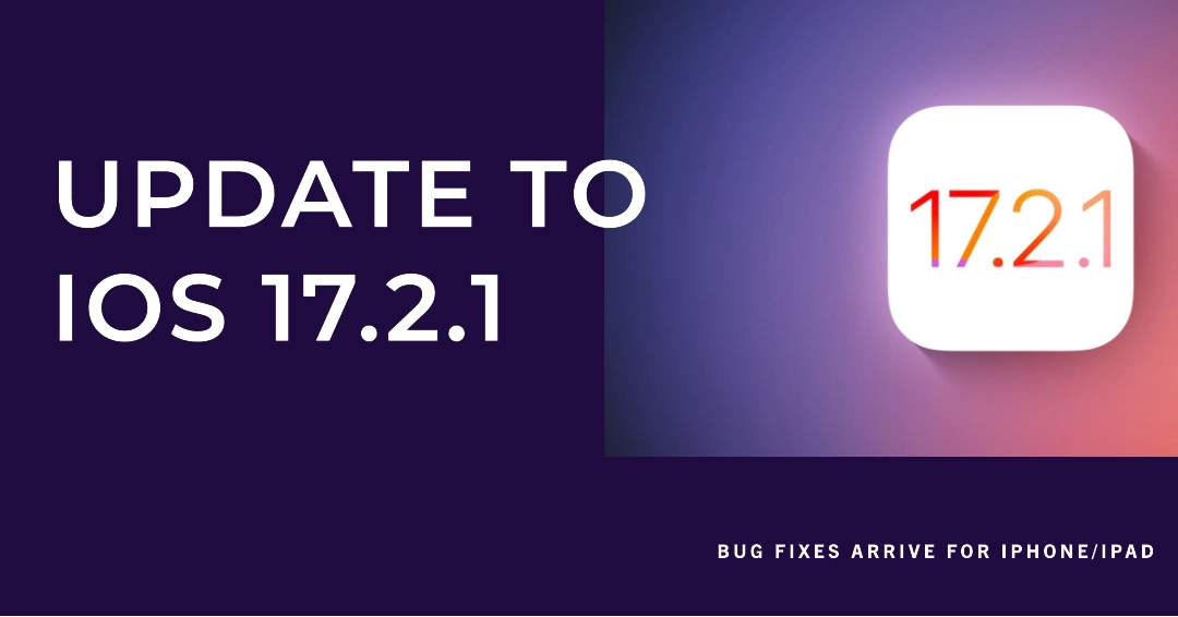 iOS 17.2.1 Lands on iPhones and iPads: Bug Fixes Arrive Discreetly - Here's How to Update