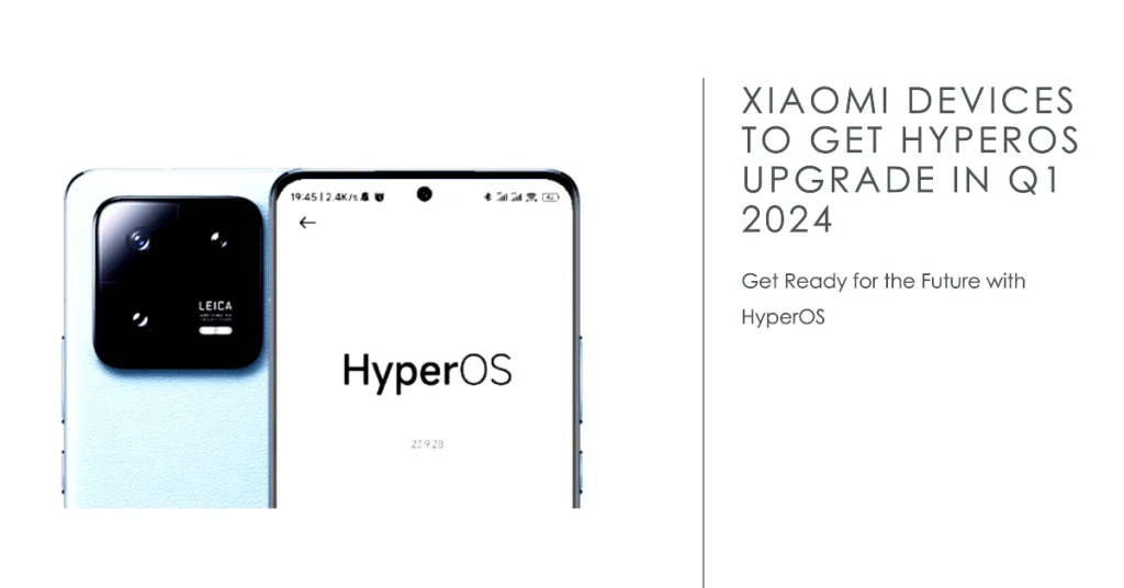 Get Ready for HyperOS! Here's Which Xiaomi Devices Get Upgraded in Q1 2024