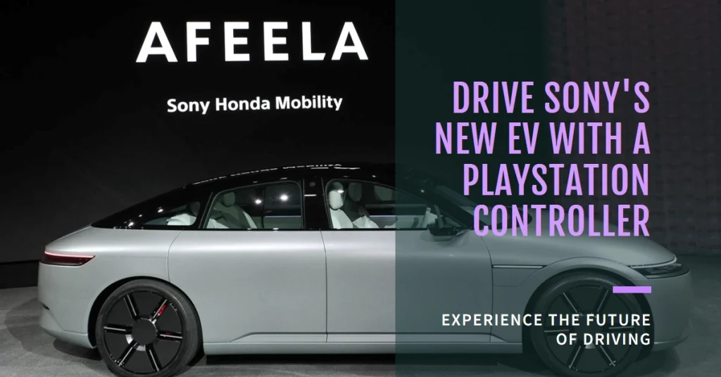 Afeela: Sony's New EV Will Let You Take the Wheel Using a PlayStation Controller
