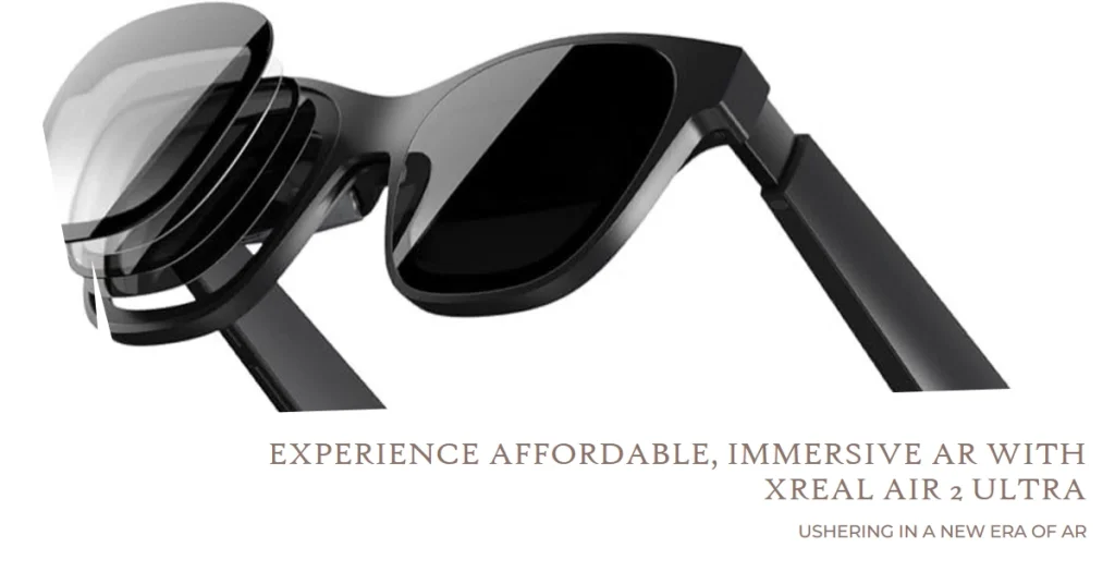 XREAL Air 2 Ultra: Ushering in a New Era of Affordable, Immersive Augmented Reality