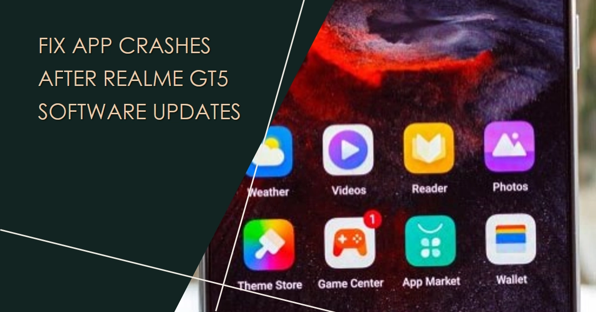 App Crashes after Realme GT5 Software Updates: A Detailed Troubleshooting Guide