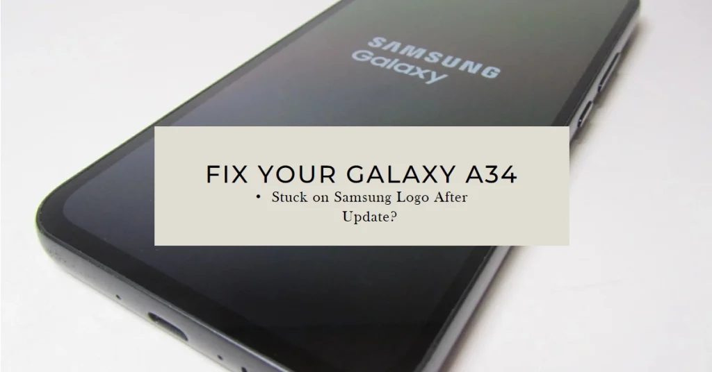 Galaxy A34 Stuck on Samsung Logo After Update? Here's How to Fix It