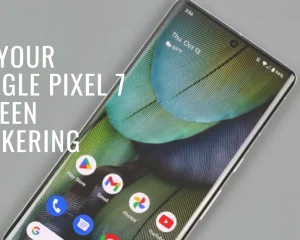 Google Pixel 7 Screen Flickering? Find Out Why and How to Fix It!
