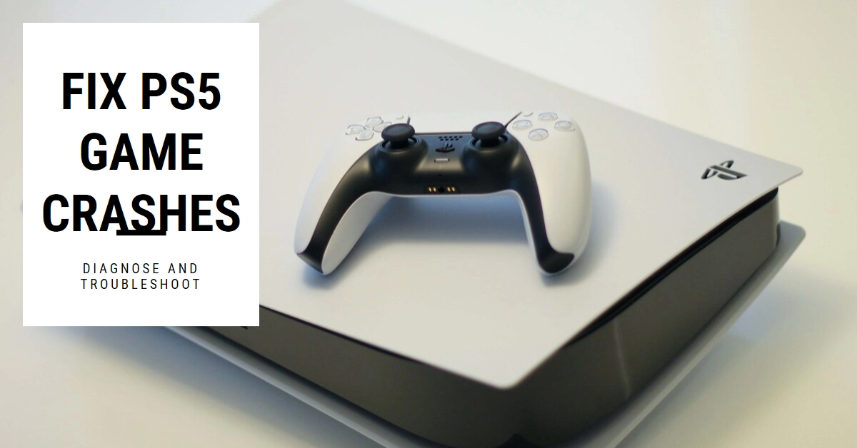 How to Diagnose and Fix PS5 Games Crashing to Home Screen