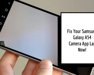 Frustrated with Lag in Your Samsung Galaxy A54 Camera App? Fix it Now!
