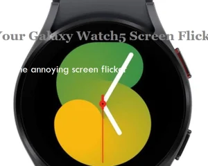 Troubleshooting Your Galaxy Watch5 Screen that flickers randomly