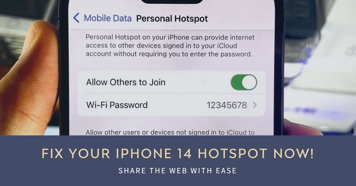 iPhone 14 Hotspot Not Working? Fix It Now and Share the Web with Ease!