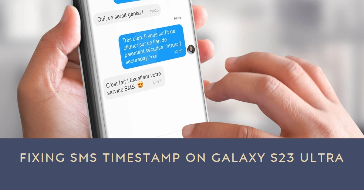 SMS Timestamp Incorrect on Galaxy S23 Ultra? Why and How to Fix It