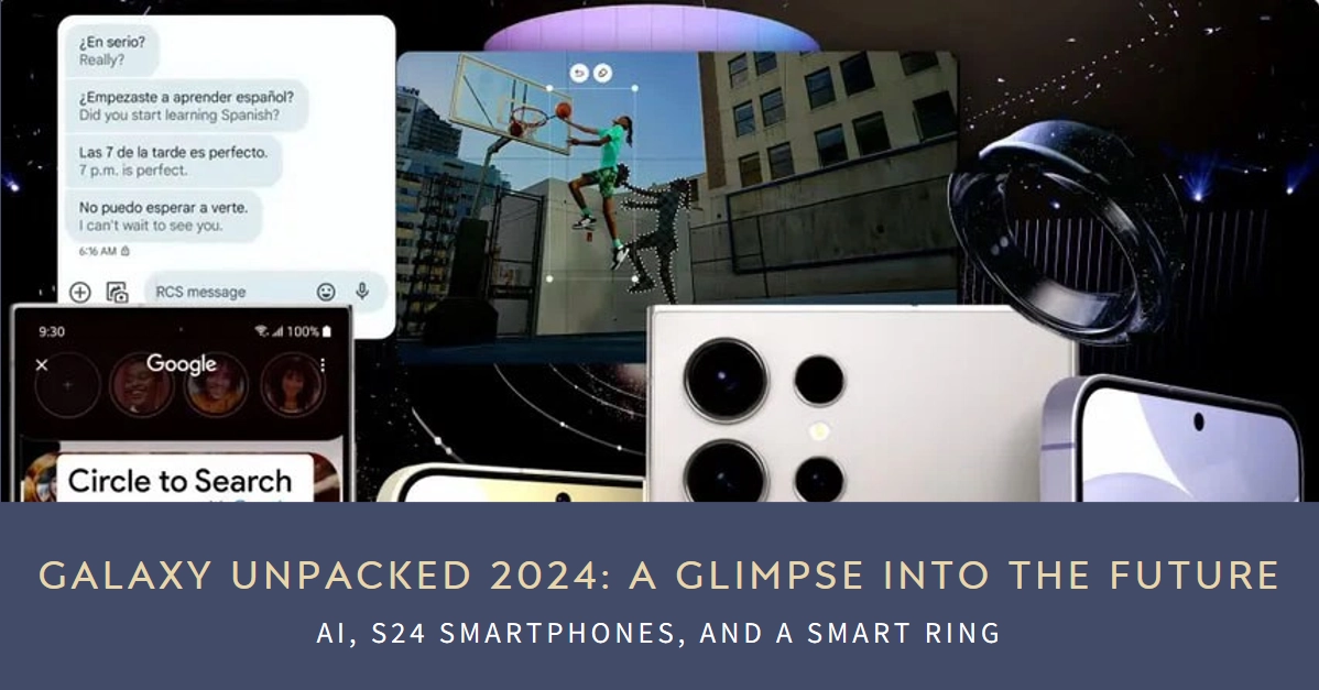Galaxy Unpacked 2024: A Glimpse into the Future with AI, S24, and a Smart Ring