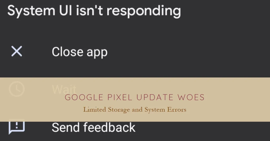 Google Pixel Bug Bites Back: Limited Storage and System Errors Plague Devices After January Update