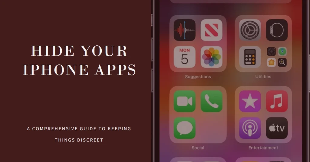 Keeping Things Discreet: A Comprehensive Guide to Hiding Apps on iPhone