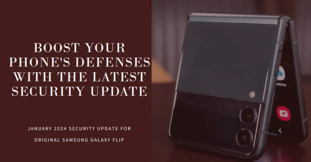 Original Samsung Galaxy Flip Gets January 2024 Security Update: Boost Your Phone's Defenses Now!