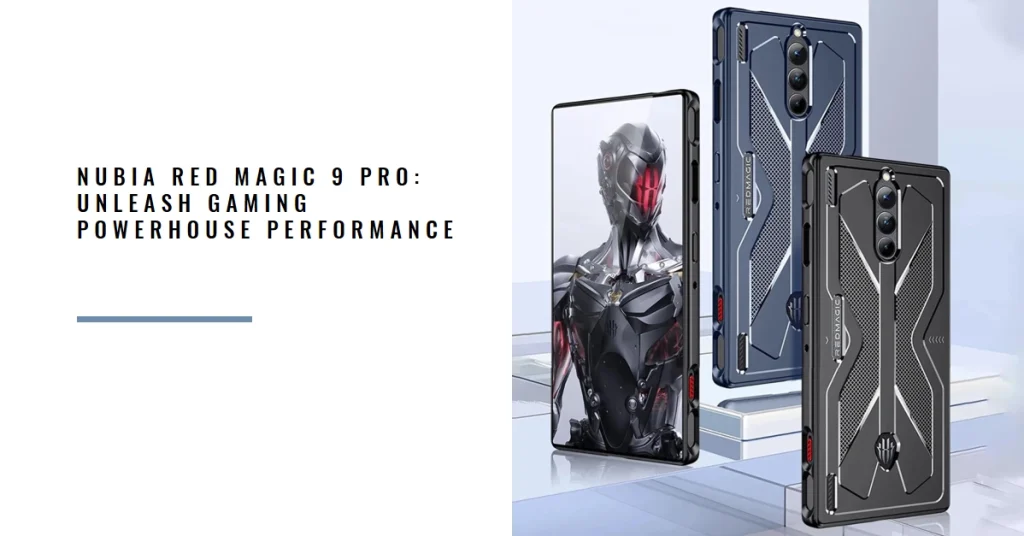 Nubia Red Magic 9 Pro Lands in the US: Unleashing Gaming Powerhouse Performance