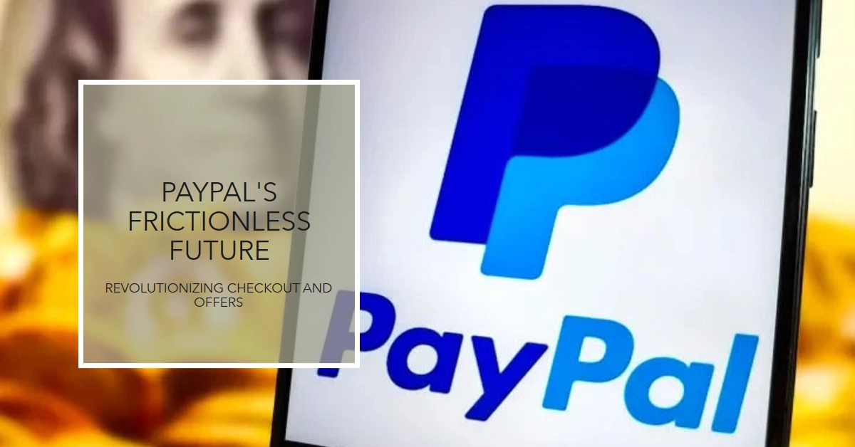 PayPal's New Revolution: One-Click Checkout, Personalized Offers, and Smart Receipts Usher in a Frictionless Future