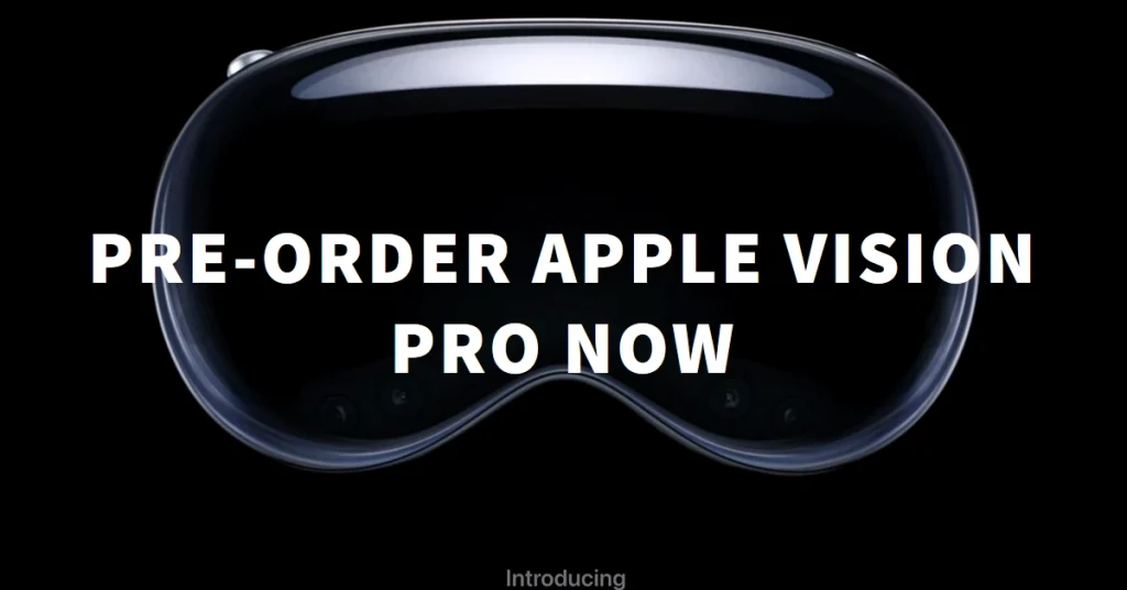Apple Vision Pro Pre-Orders Now Open: Unveiling the Price Tag on Spatial Computing