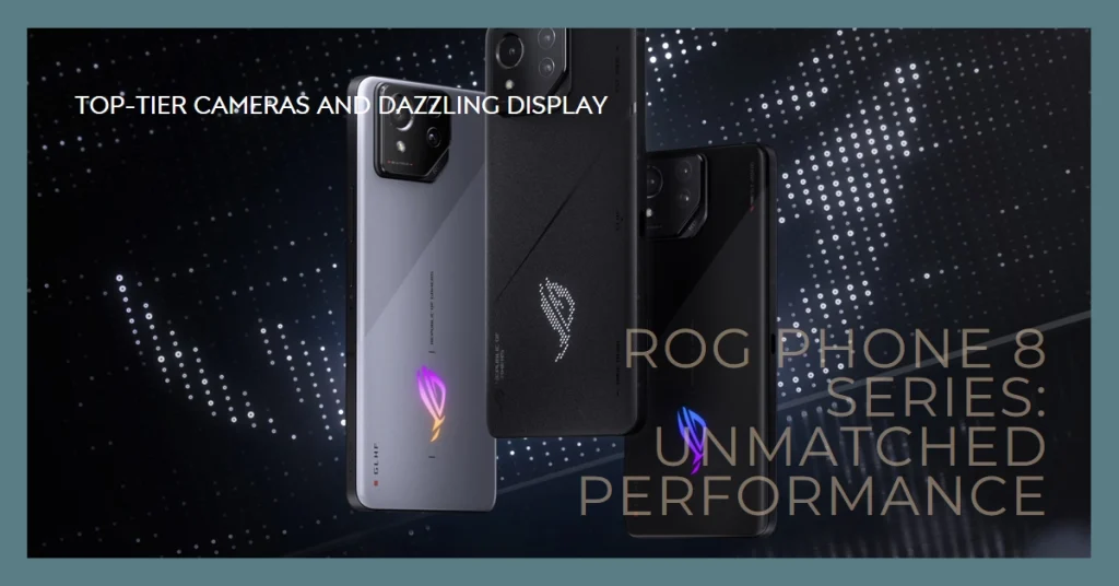 ROG Phone 8 Series Blazes a Trail with Top-Tier Cameras, Dazzling Display, and Unmatched Performance