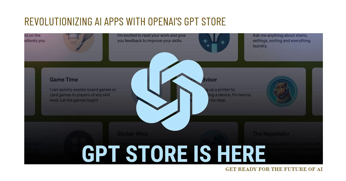 OpenAI's GPT Store Opens This Week! Get Ready for a Revolution in AI Apps