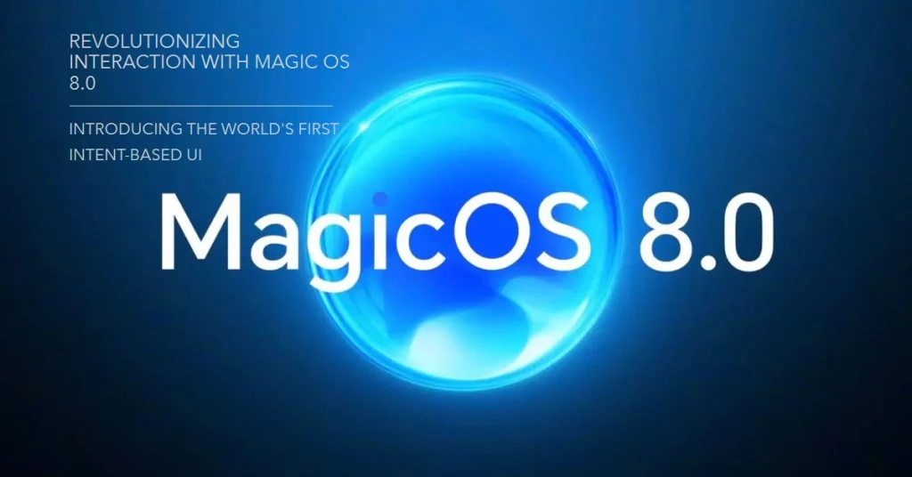 Magic OS 8.0 Reimagines Interaction with the World's First Intent-Based UI