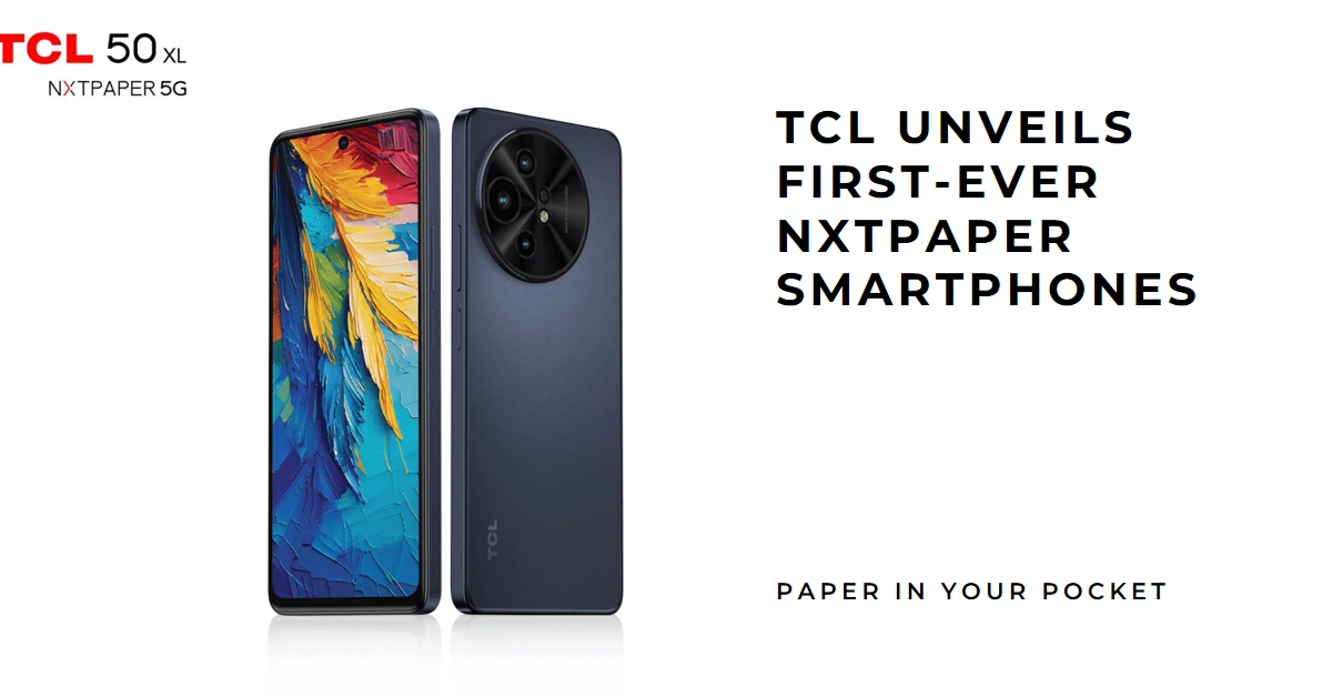 Paper in Your Pocket: TCL Unveils First-Ever NXTPAPER Smartphones