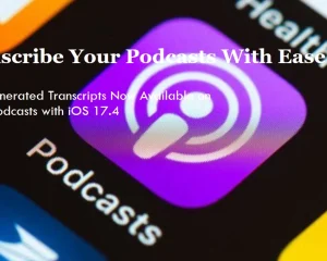 Ears to Text: Auto-Generated Transcripts Hit Apple Podcasts with iOS 17.4