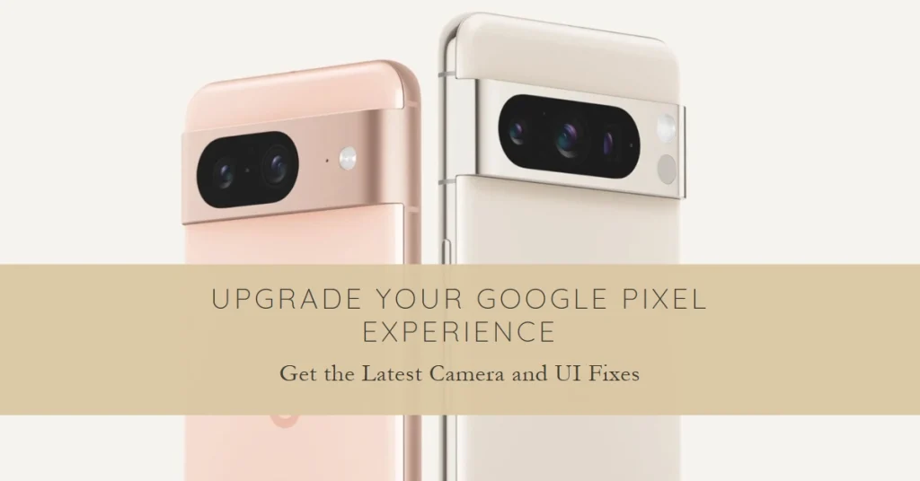 Google Pixel 8 and 8 Pro Level Up: January Update Delivers Camera & UI Fixes - Here's How to Grab It