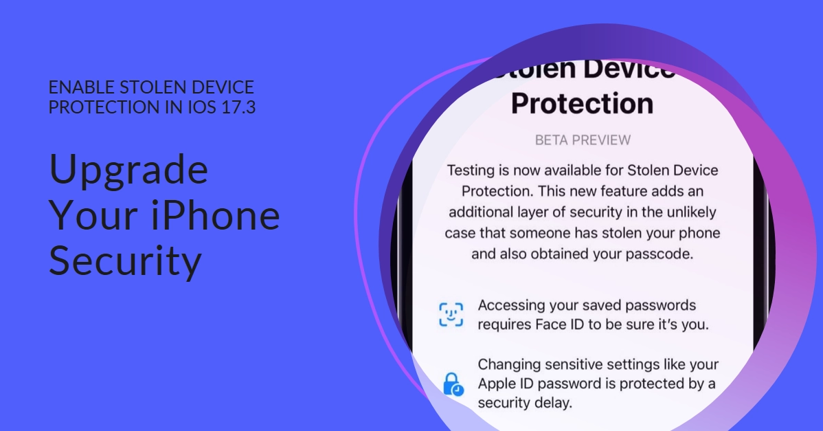 Upgrade Your iPhone Security: Enabling Stolen Device Protection in iOS 17.3