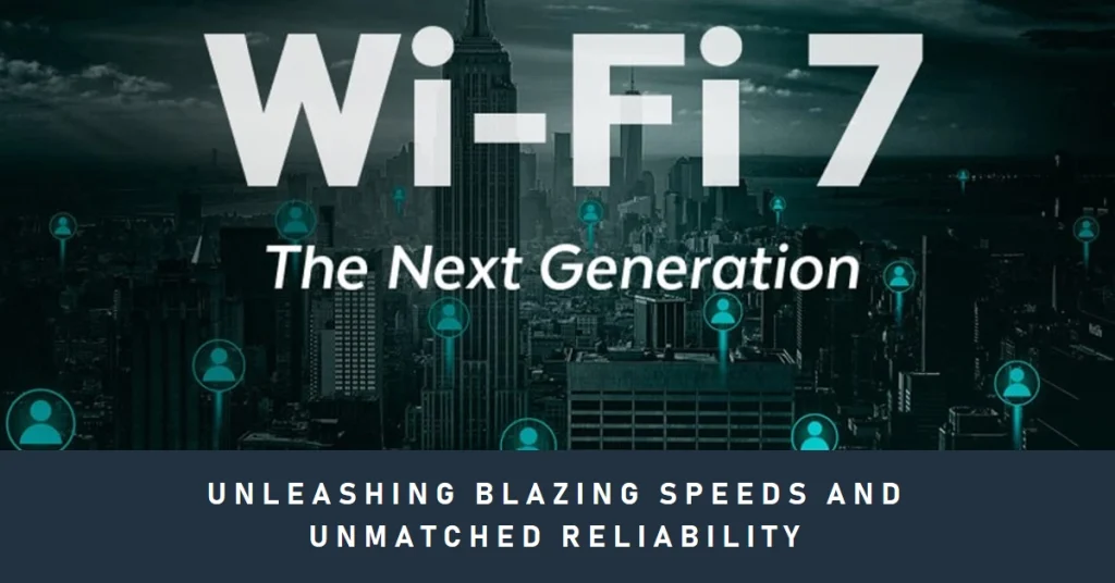 Wi-Fi 7 Takes Flight: Unleashing Blazing Speeds and Unmatched Reliability