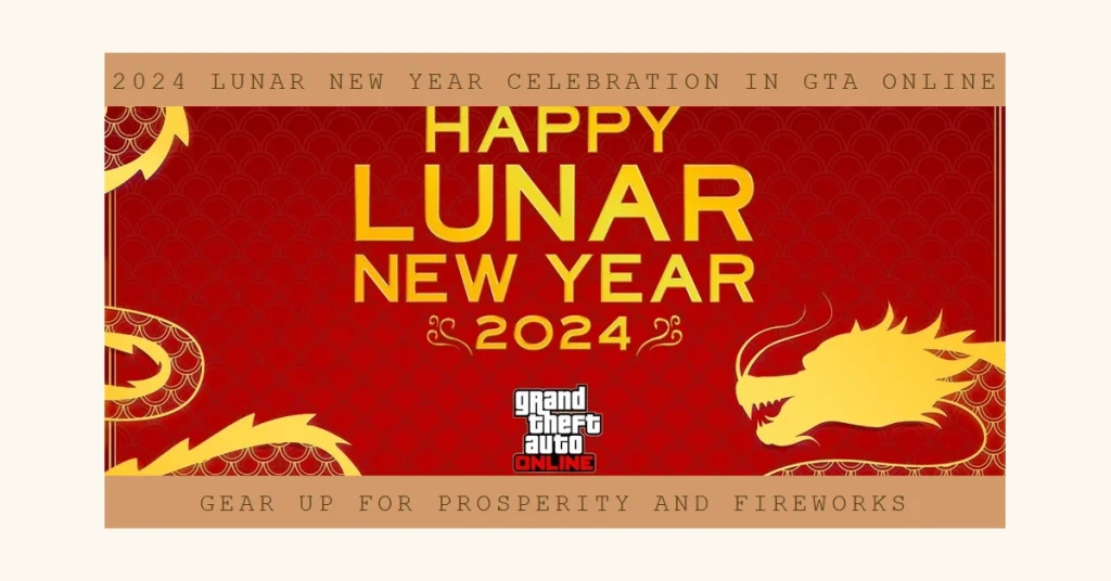 Celebrate 2024 Lunar New Year in GTA Online: Gear Up for Prosperity and Fireworks!