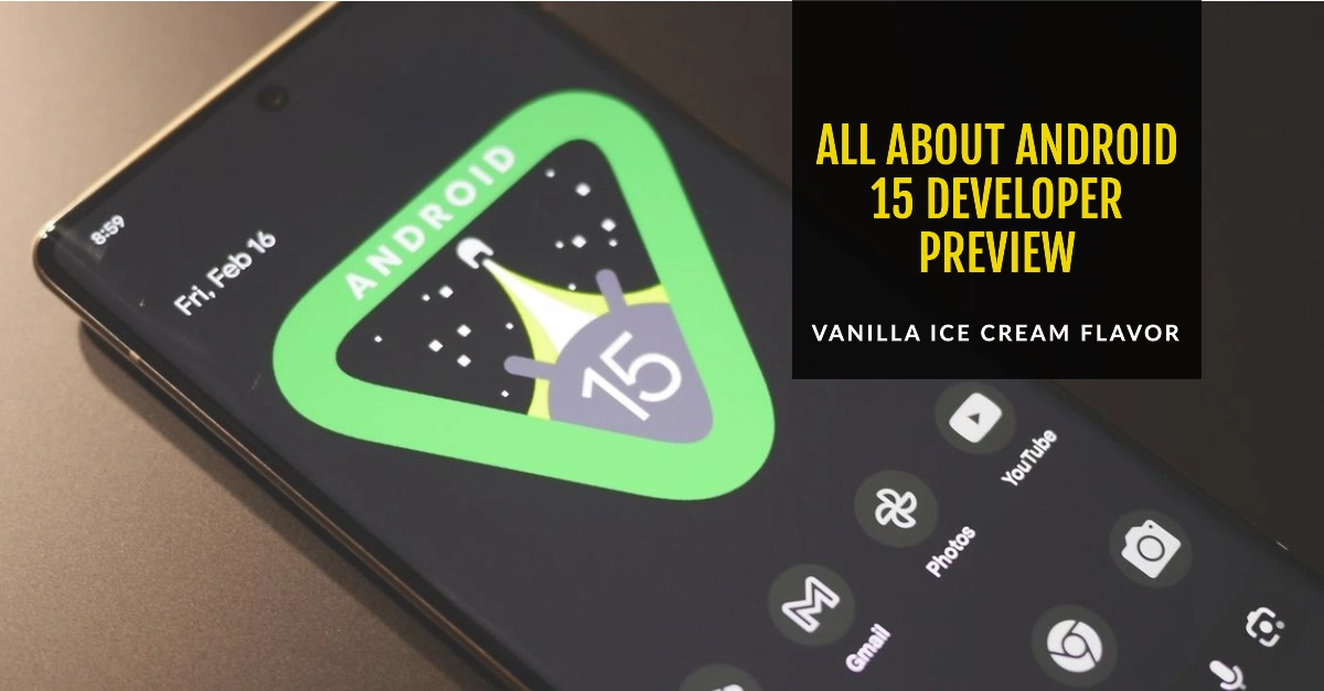Vanilla Ice Cream: Everything You Need To Know about the Android 15 Developer Preview