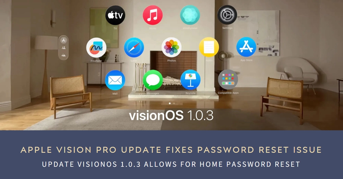 Apple Vision Pro Update visionOS 1.0.3 Fixes One Main Issue at Launch: Password Reset Can Now Be Done at Home