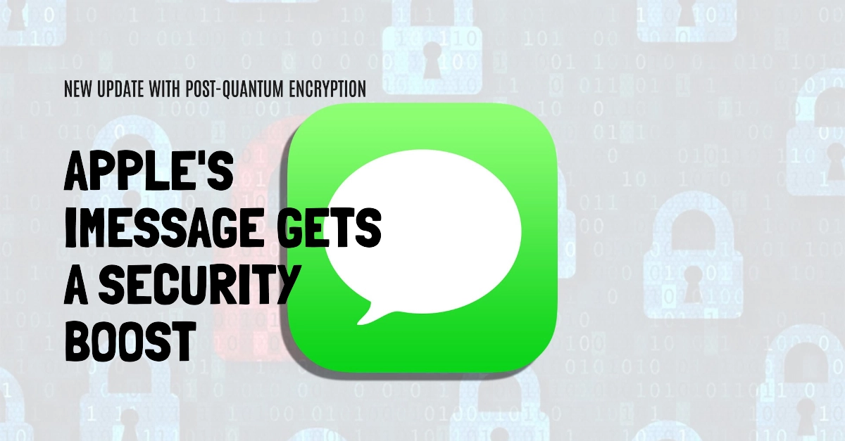 Apple Rolls Out New Update to iMessage with Post-Quantum Encryption Protocol. How Does It Work?