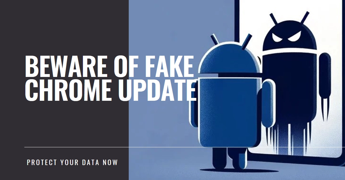 Urgent Warning: Fake Chrome Update Can Steal Your Data