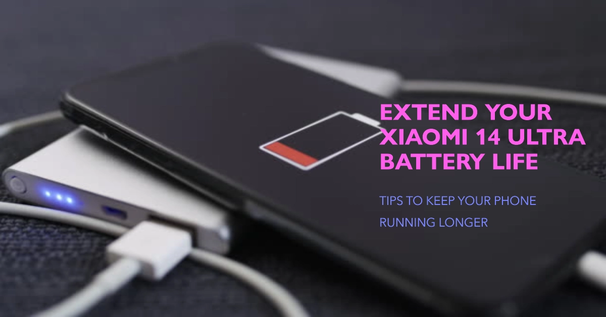 Xiaomi 14 Ultra Battery Draining Fast? Here's What to Do!