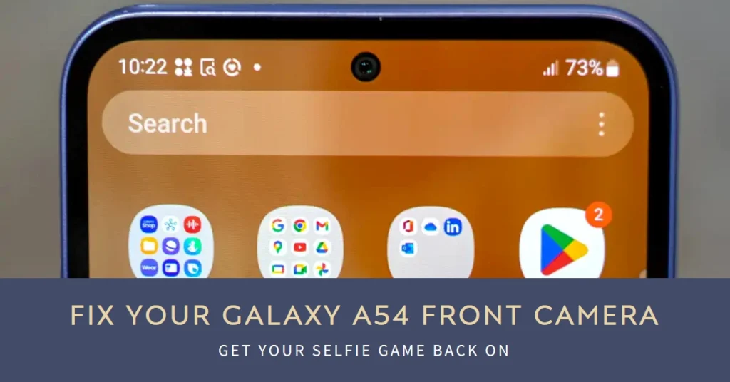Galaxy A54 Front Camera Not Working? Here's How to Fix It!