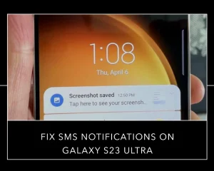 How to Fix SMS Notifications That Are Not Working on Galaxy S23 Ultra