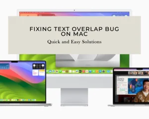 How to Deal with the Text Overlap Bug on Mac Computers (7 Solutions)