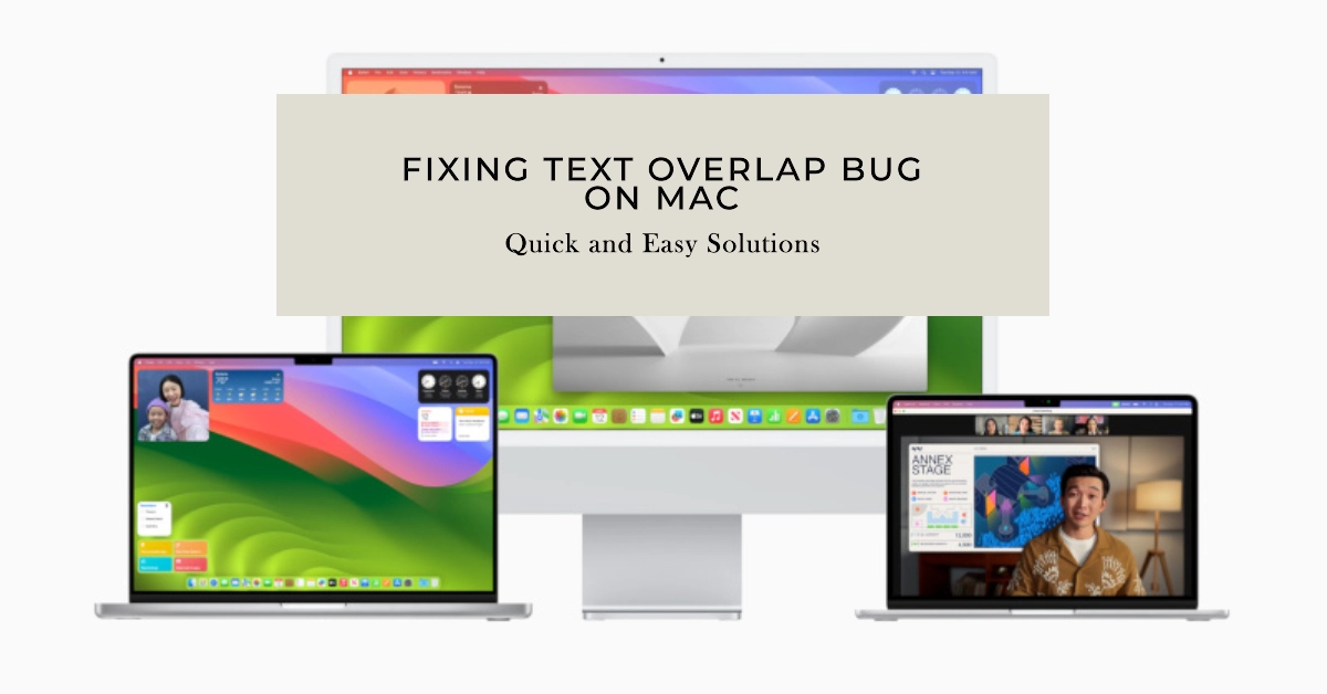 How to Deal with the Text Overlap Bug on Mac Computers (7 Solutions)
