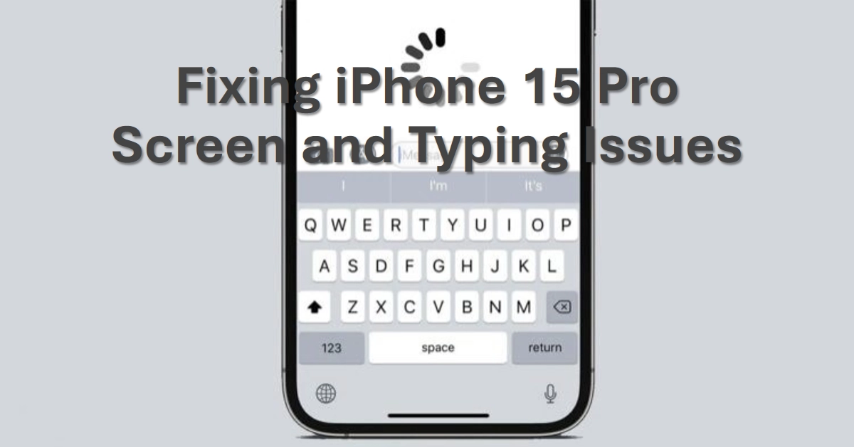 Troubleshooting iPhone 15 Pro Delayed Screen Response and Laggy Typing Issues